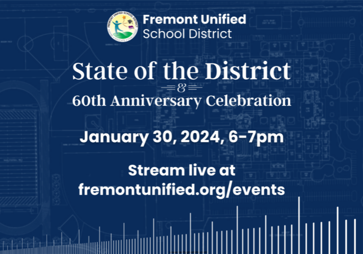 Fremont Unified School District State of the District & 60th Anniversary Celebration Stream live at fremontunified.org/events January 30, 2024, 6-7pm